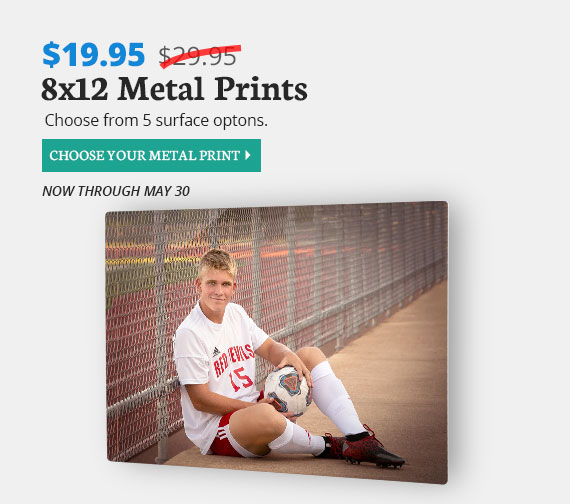 Full Color Sale, $19.95 8x12 Metal Prints , Now Through May 30