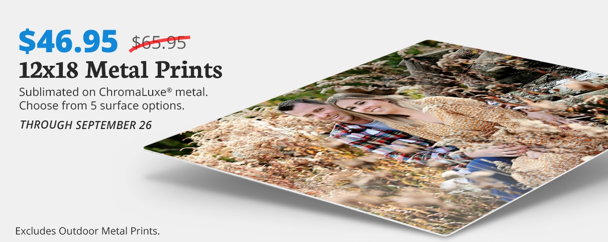 Full Color Sale, $46.95 12x18 Metal Prints, Now Through September 26.