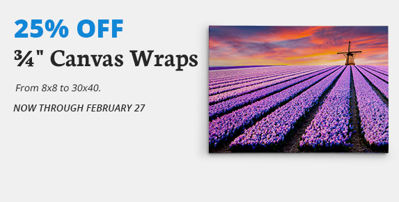 Full Color Sale, 25% Off .75 Inch Canvas Wraps, Now Through February 27.